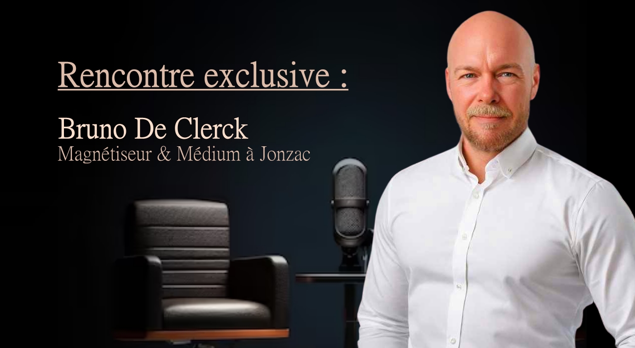 Rencontre exclusive avec Bruno De Clerck : Le Magnétiseur Exceptionnel de Jonzac